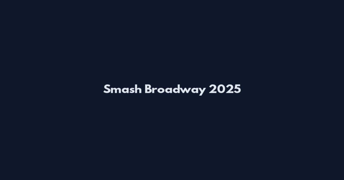 Smash Broadway 2025