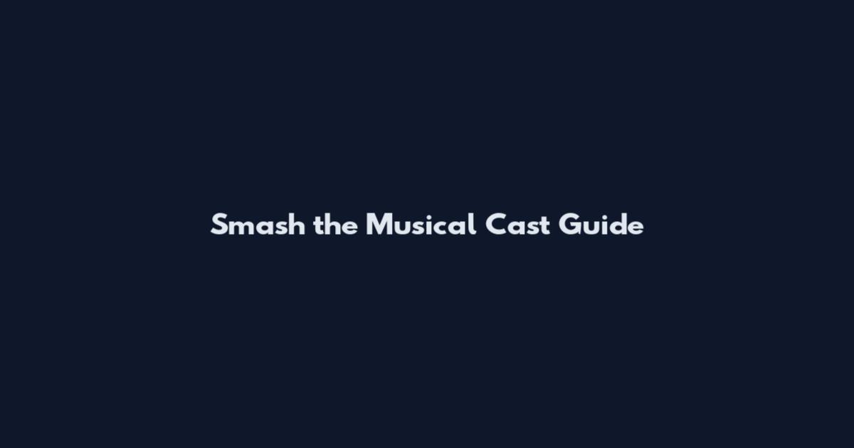 Smash the Musical Cast Guide