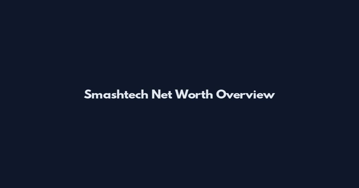 Smashtech Net Worth Overview