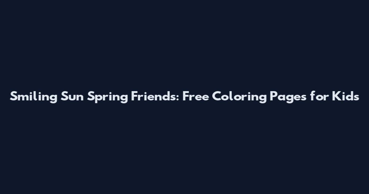 Smiling Sun Spring Friends: Free Coloring Pages for Kids