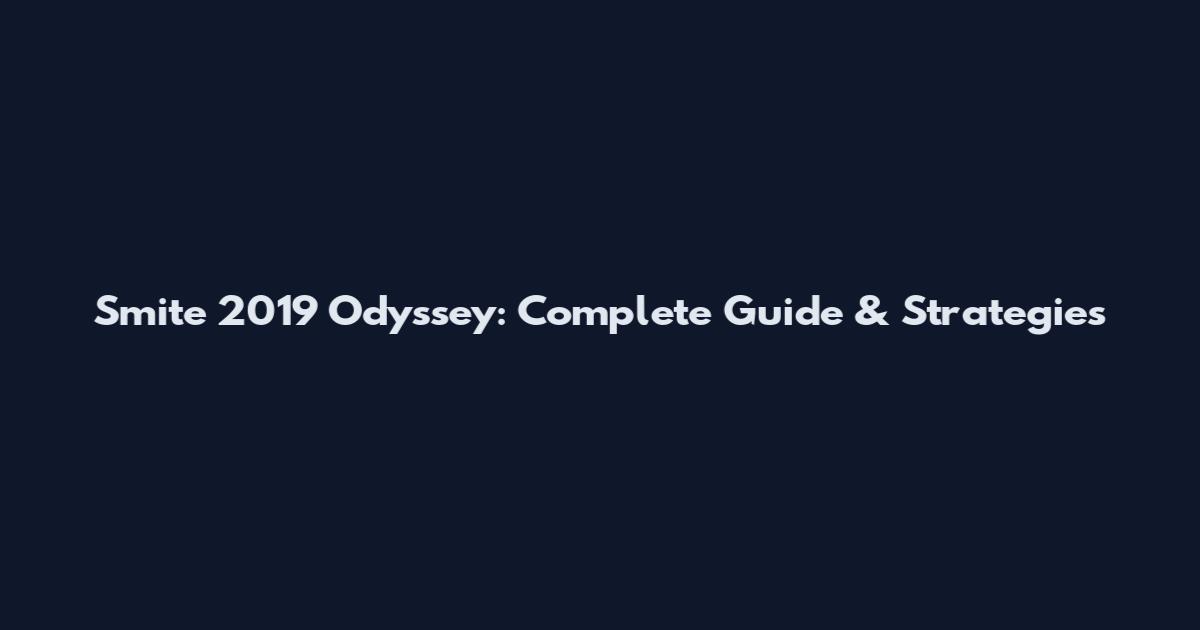 Smite 2019 Odyssey: Complete Guide & Strategies
