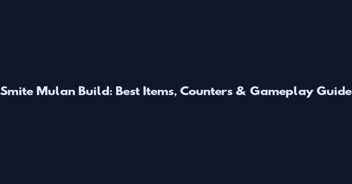Smite Mulan Build: Best Items, Counters & Gameplay Guide