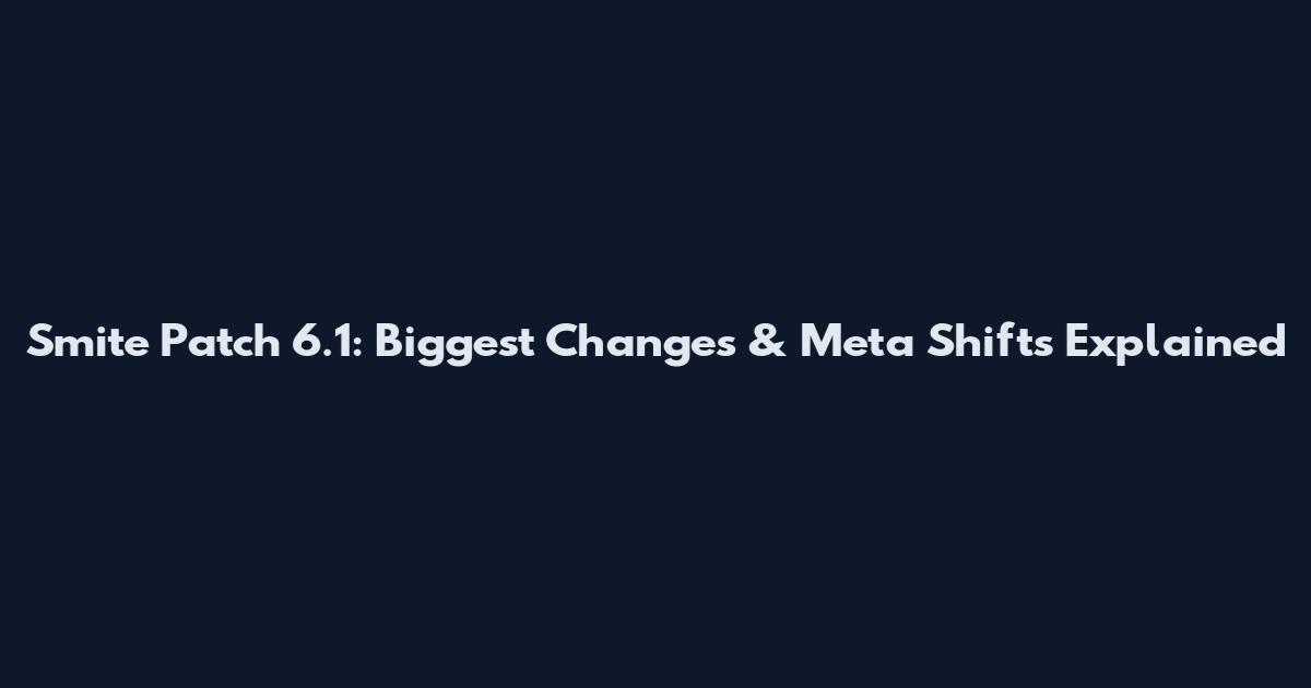 Smite Patch 6.1: Biggest Changes & Meta Shifts Explained