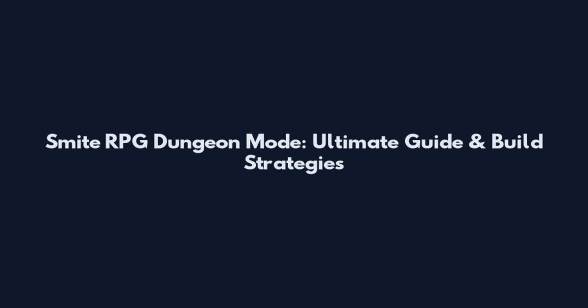 Smite RPG Dungeon Mode: Ultimate Guide & Build Strategies