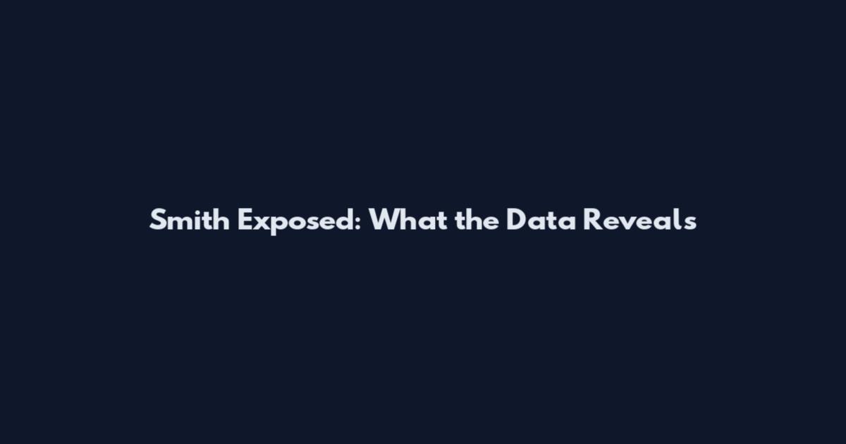 Smith Exposed: What the Data Reveals