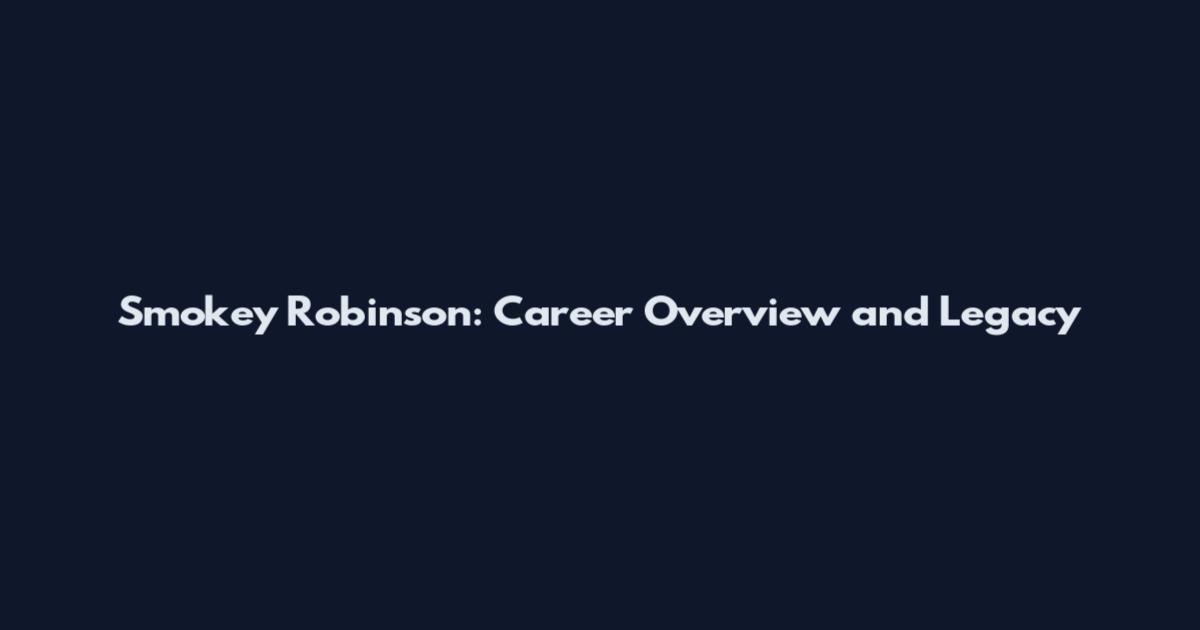 Smokey Robinson: Career Overview and Legacy