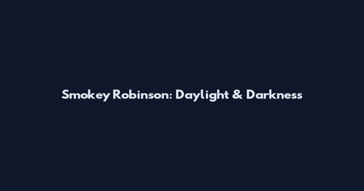 Smokey Robinson: Daylight & Darkness