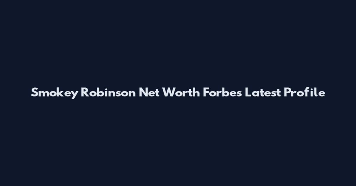 Smokey Robinson Net Worth Forbes Latest Profile