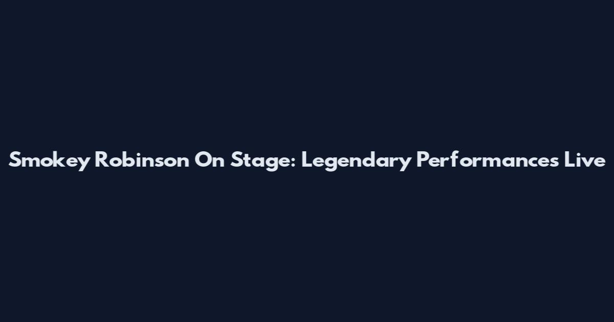 Smokey Robinson On Stage: Legendary Performances Live