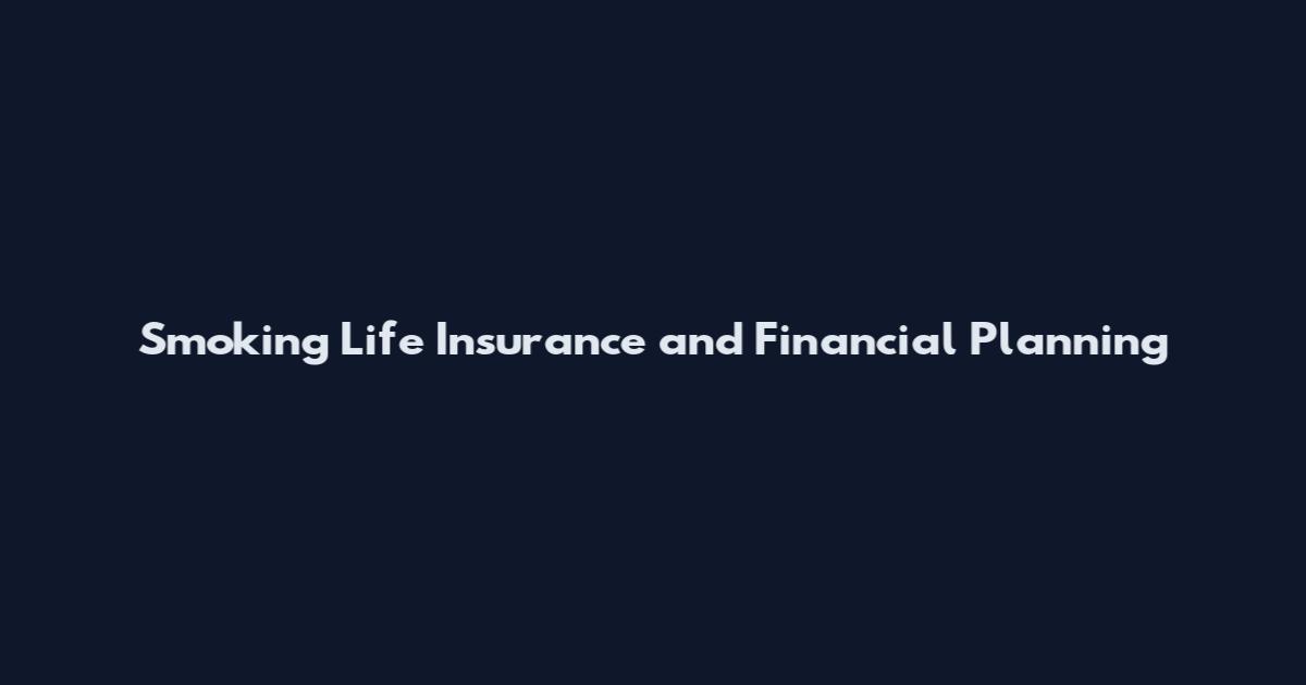 Smoking Life Insurance and Financial Planning