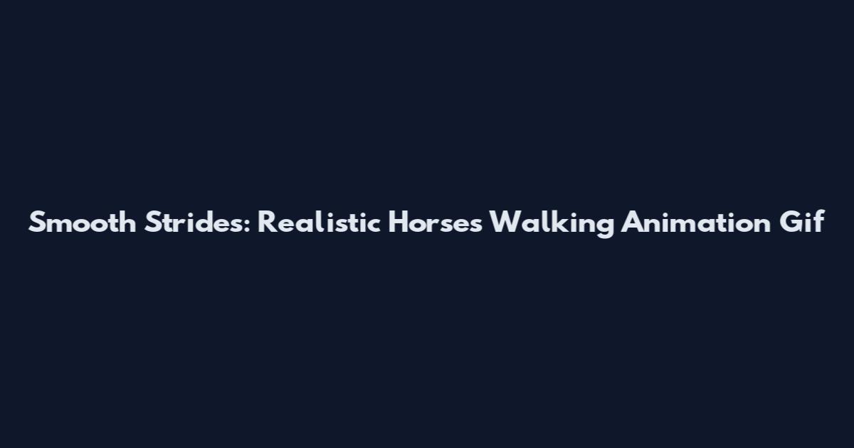 Smooth Strides: Realistic Horses Walking Animation Gif