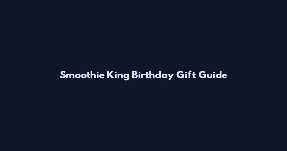 Smoothie King Birthday Gift Guide