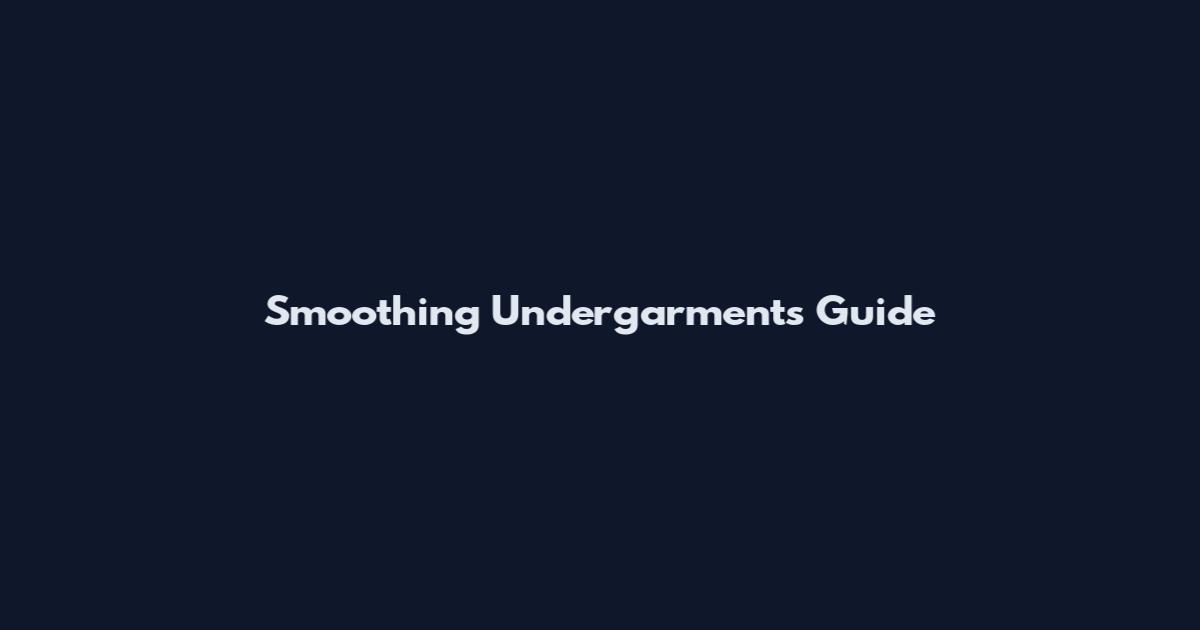 Smoothing Undergarments Guide