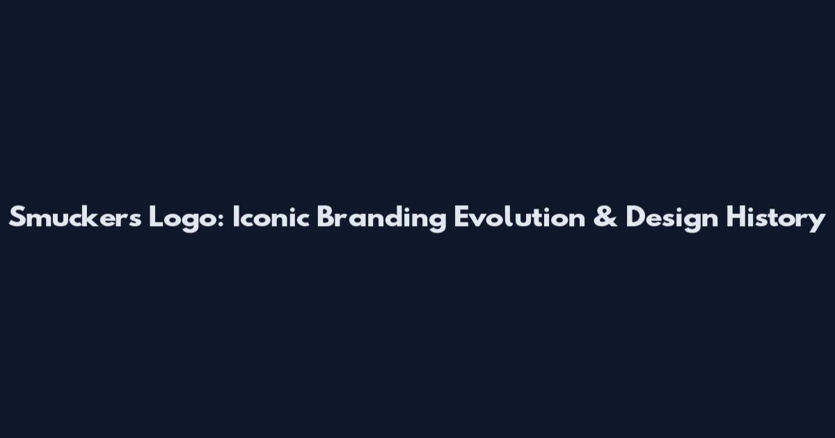 Smuckers Logo: Iconic Branding Evolution & Design History