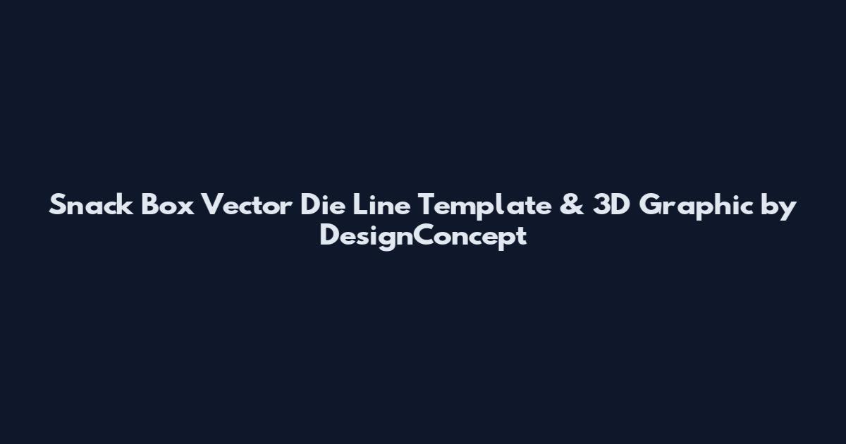 Snack Box Vector Die Line Template & 3D Graphic by DesignConcept