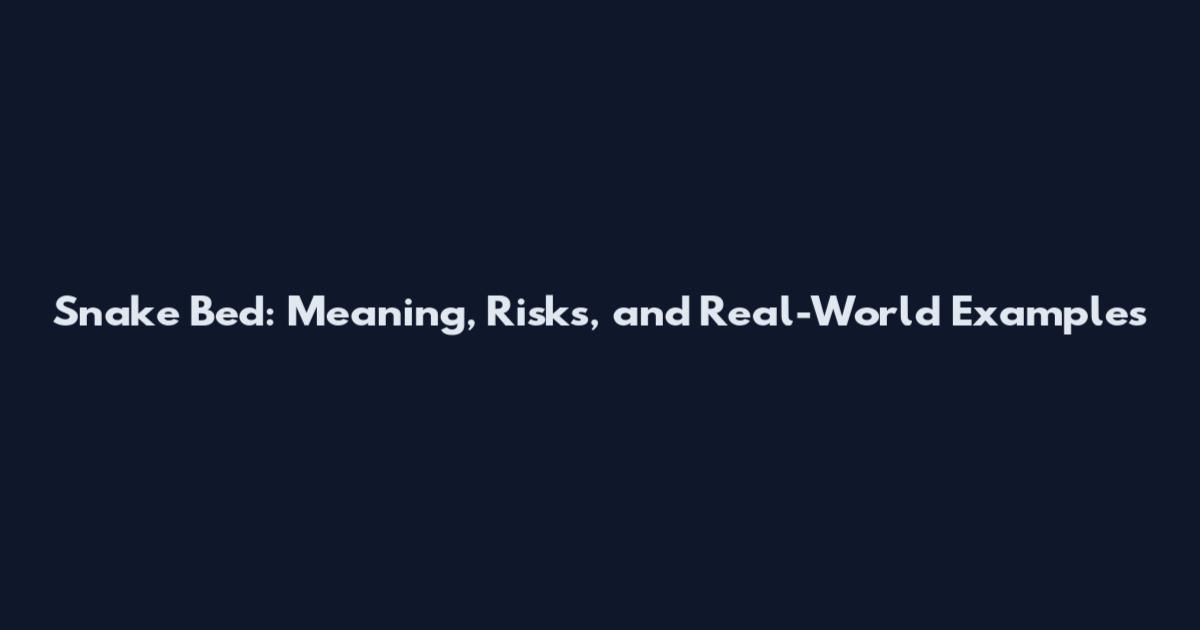 Snake Bed: Meaning, Risks, and Real-World Examples