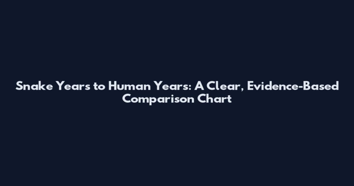 Snake Years to Human Years: A Clear, Evidence-Based Comparison Chart