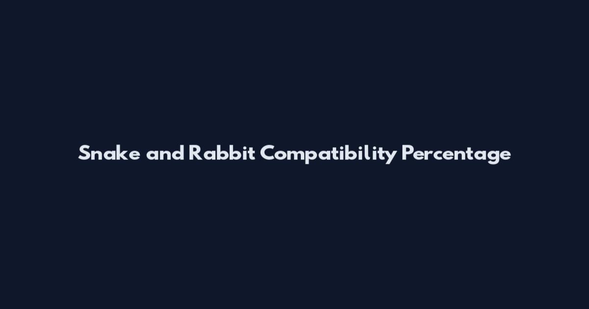 Snake and Rabbit Compatibility Percentage