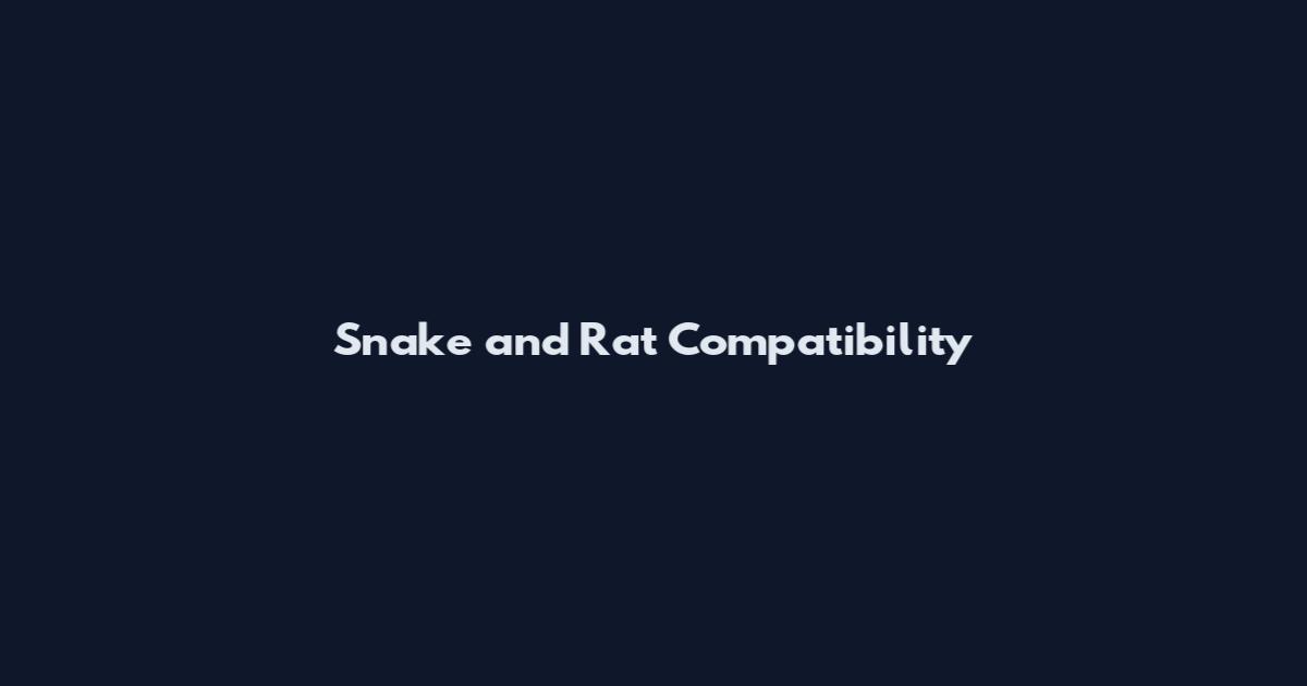 Snake and Rat Compatibility