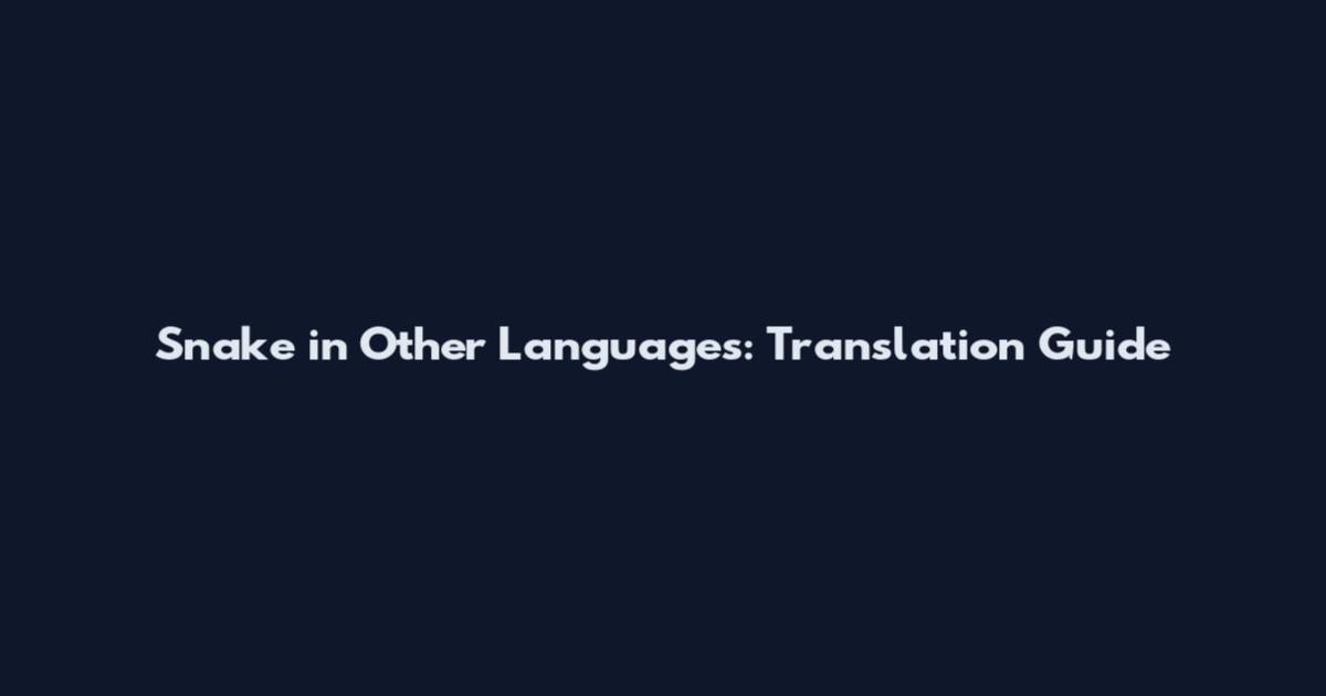 Snake in Other Languages: Translation Guide