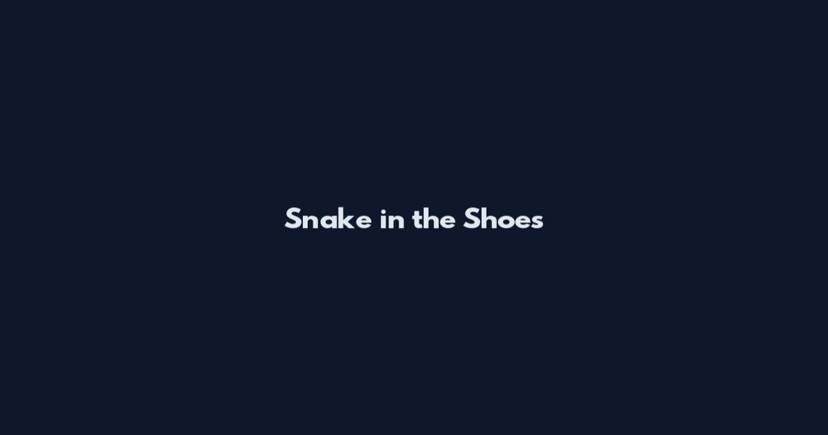 Snake in the Shoes