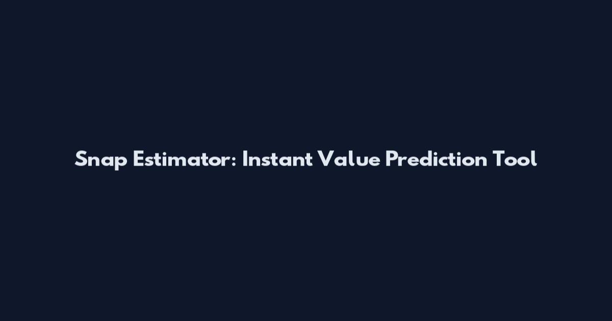 Snap Estimator: Instant Value Prediction Tool