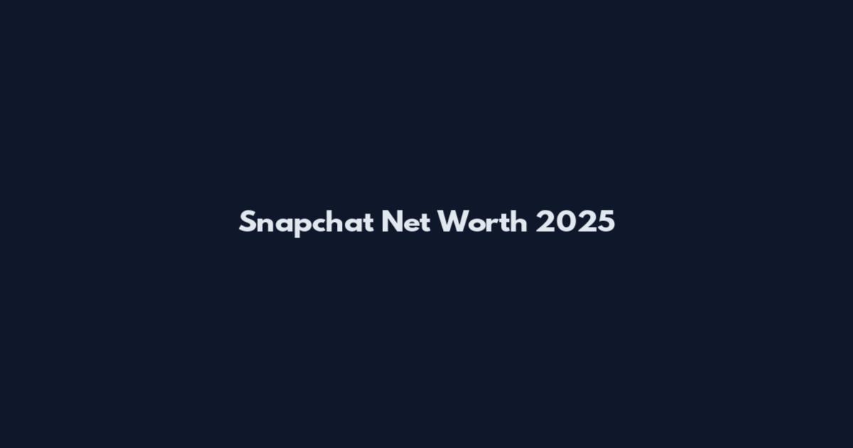 Snapchat Net Worth 2025