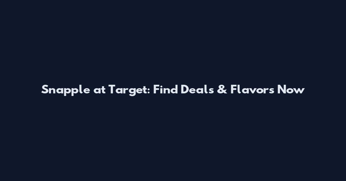 Snapple at Target: Find Deals & Flavors Now