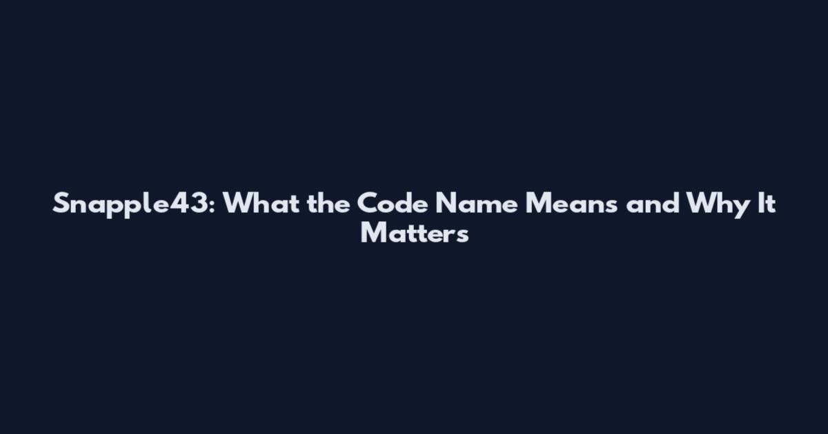 Snapple43: What the Code Name Means and Why It Matters