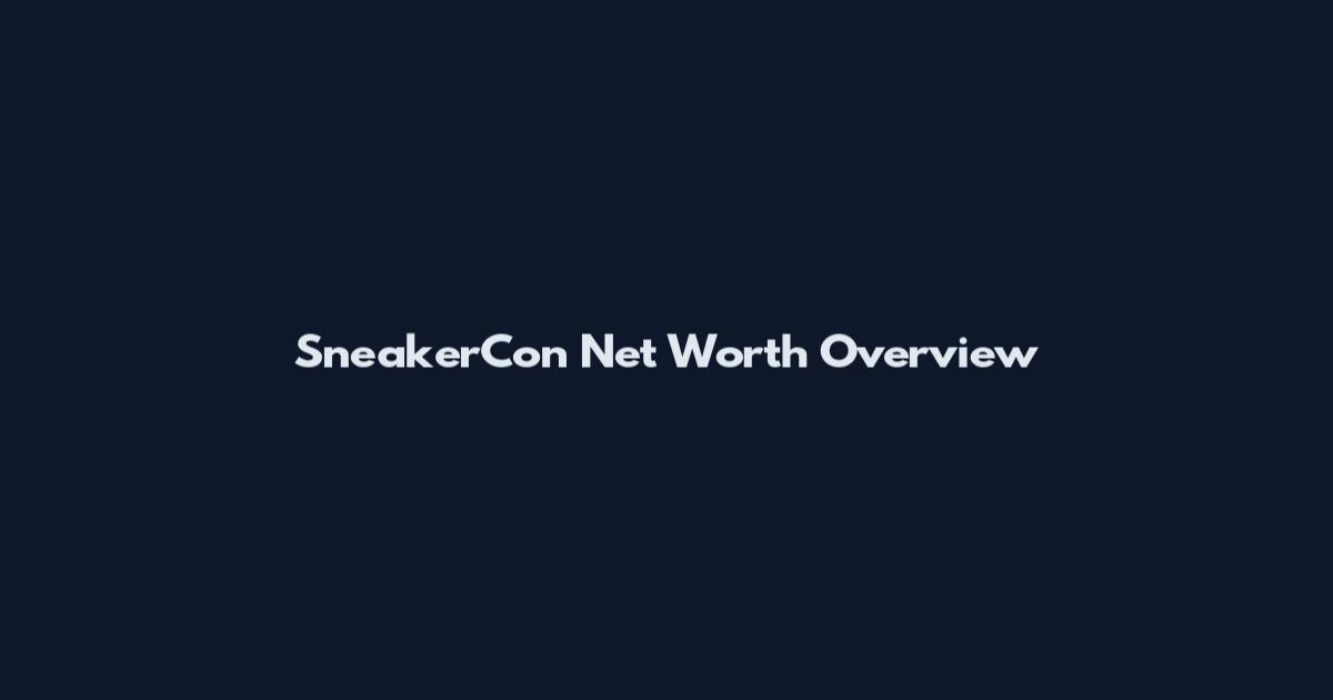 SneakerCon Net Worth Overview