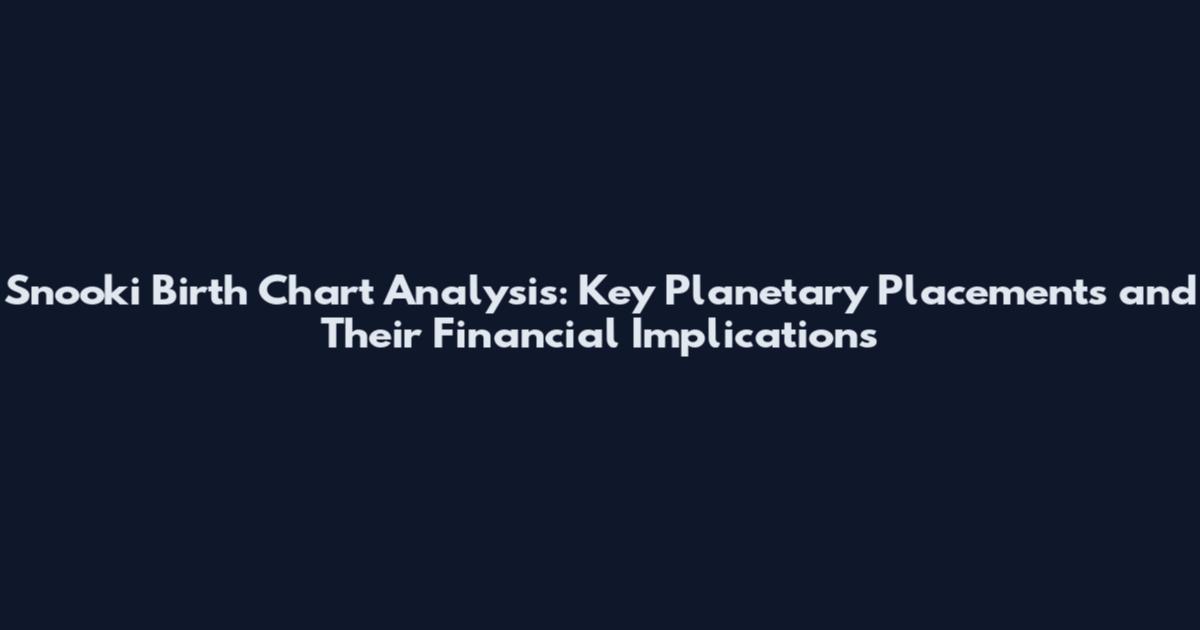 Snooki Birth Chart Analysis: Key Planetary Placements and Their Financial Implications