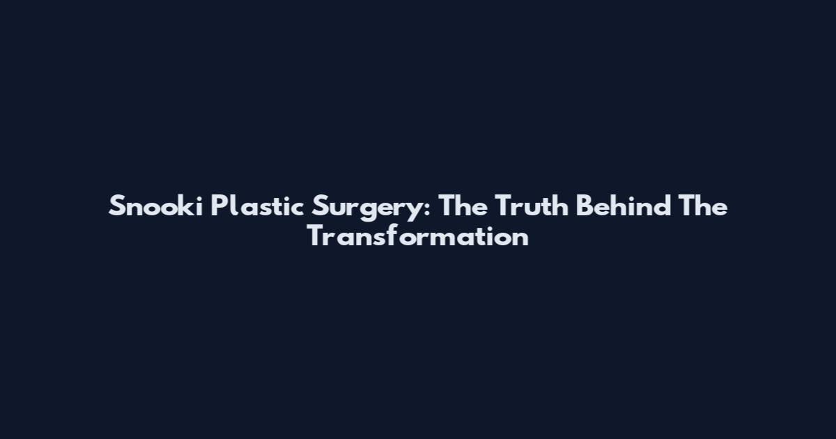 Snooki Plastic Surgery: The Truth Behind The Transformation