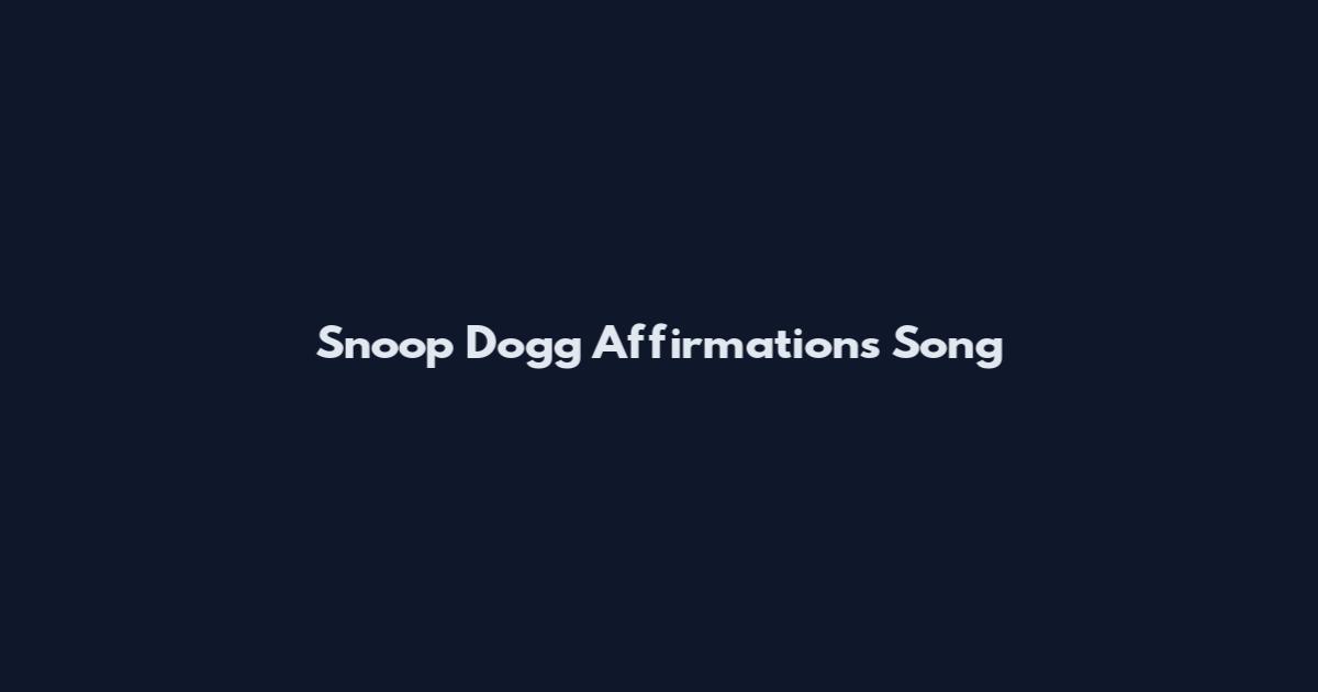 Snoop Dogg Affirmations Song