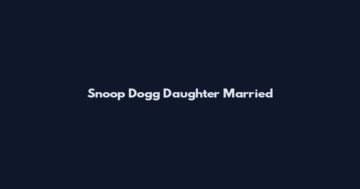 Snoop Dogg Daughter Married