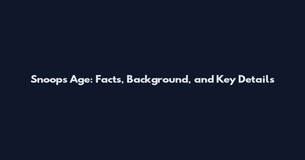 Snoops Age: Facts, Background, and Key Details