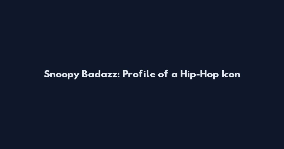 Snoopy Badazz: Profile of a Hip-Hop Icon