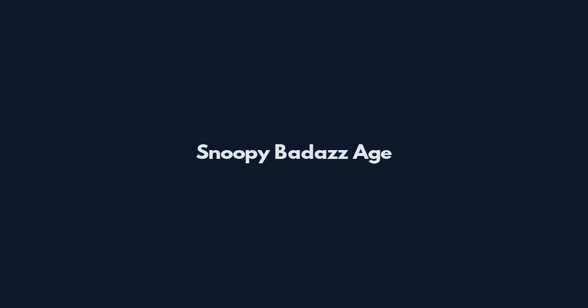 Snoopy Badazz Age