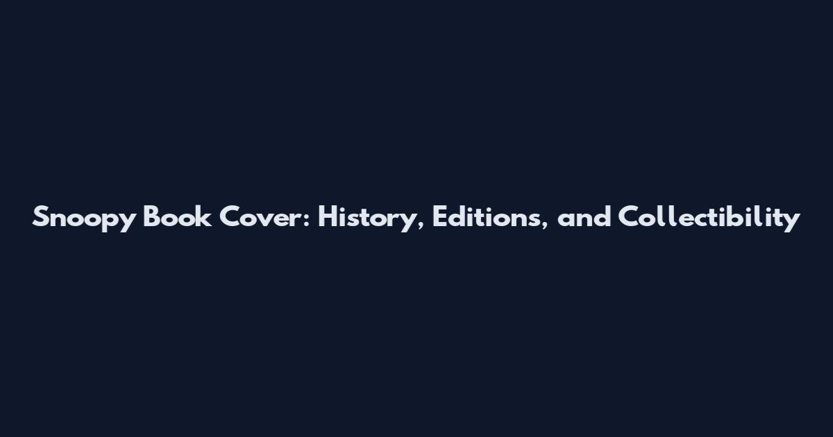Snoopy Book Cover: History, Editions, and Collectibility