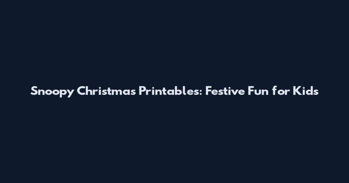 Snoopy Christmas Printables: Festive Fun for Kids