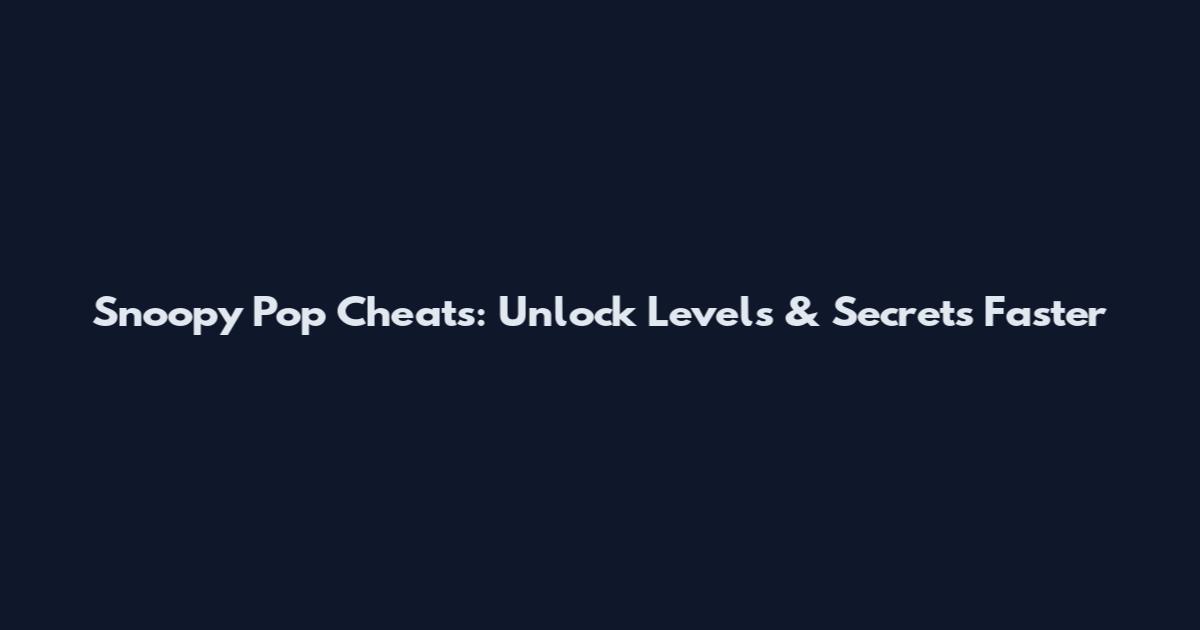 Snoopy Pop Cheats: Unlock Levels & Secrets Faster