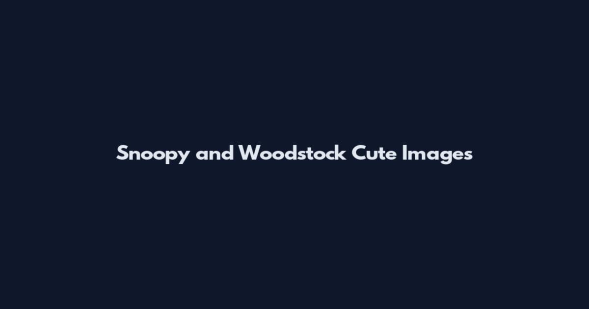 Snoopy and Woodstock Cute Images