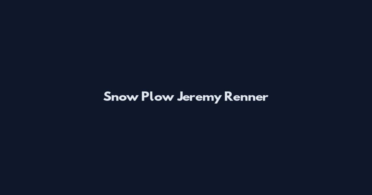 Snow Plow Jeremy Renner