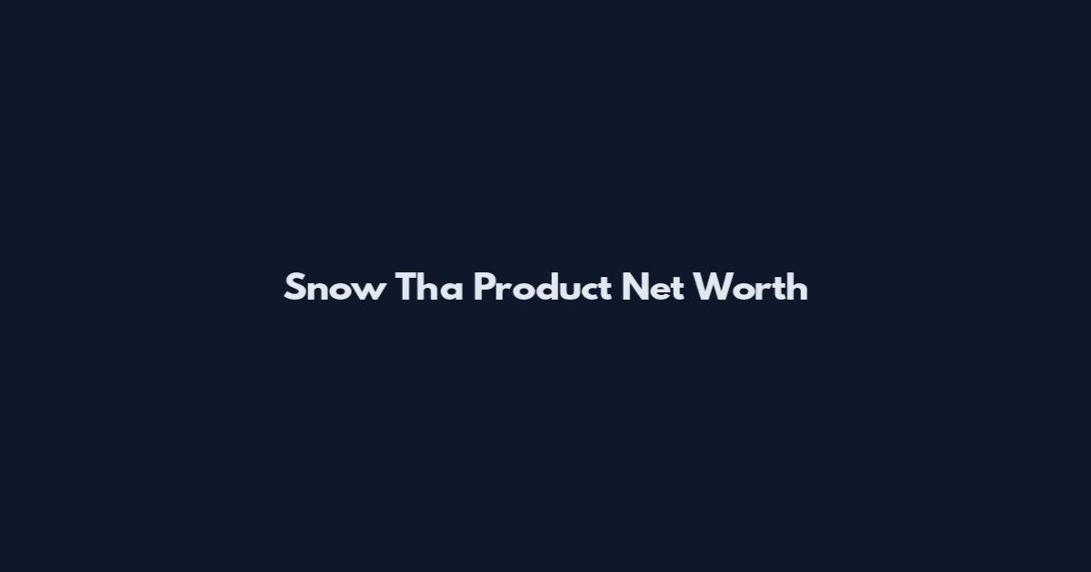 Snow Tha Product Net Worth