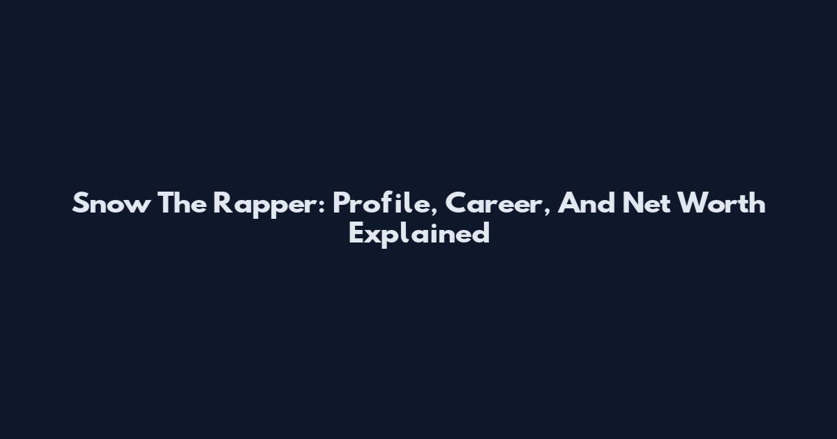 Snow The Rapper: Profile, Career, And Net Worth Explained