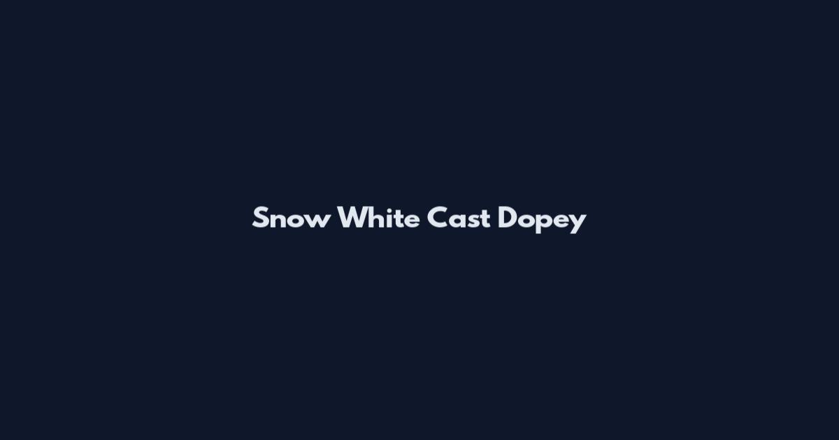 Snow White Cast Dopey