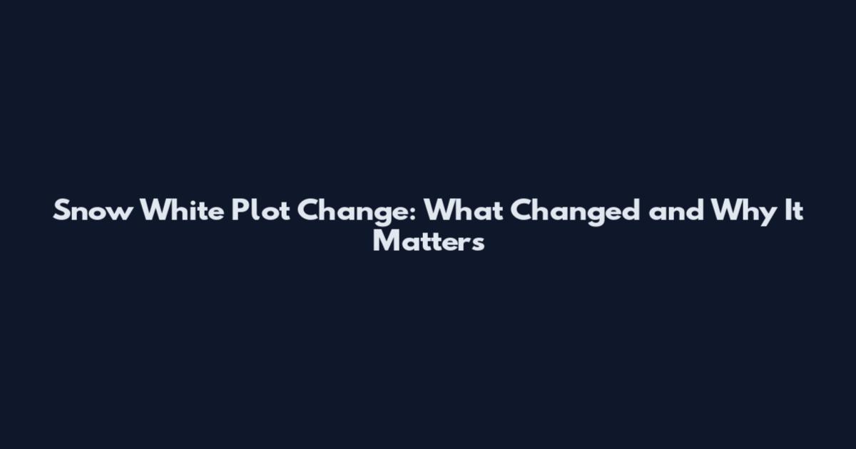 Snow White Plot Change: What Changed and Why It Matters