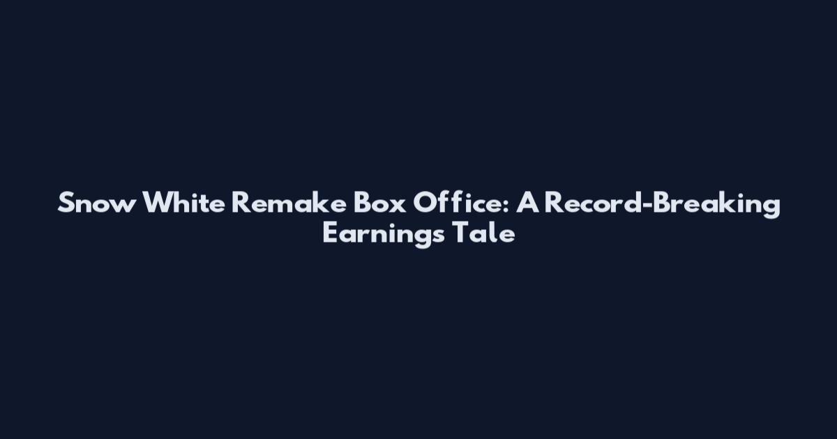 Snow White Remake Box Office: A Record-Breaking Earnings Tale