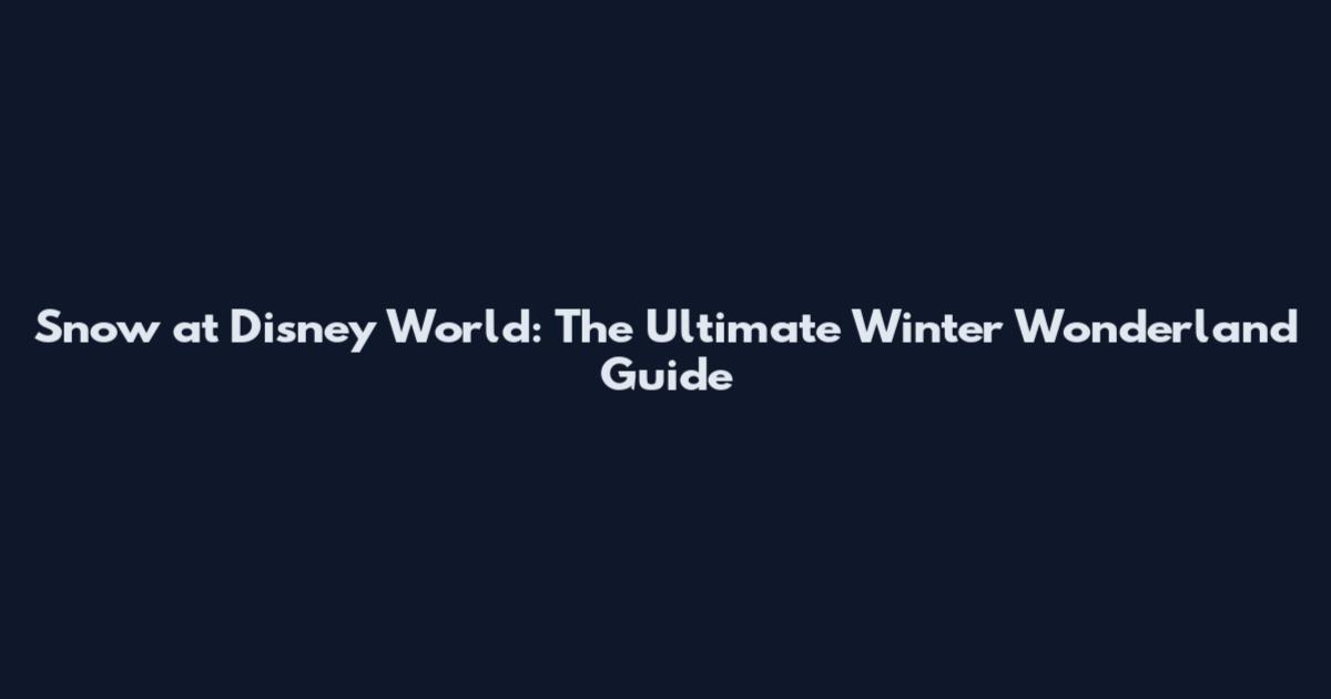 Snow at Disney World: The Ultimate Winter Wonderland Guide