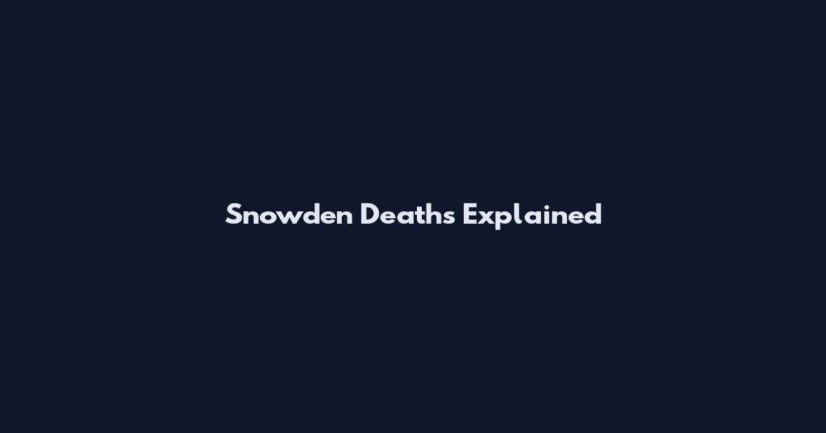 Snowden Deaths Explained