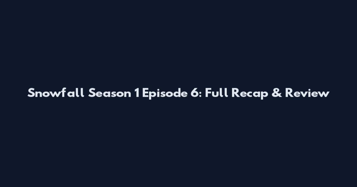 Snowfall Season 1 Episode 6: Full Recap & Review